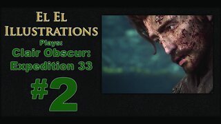 El El Plays Clair Obscure: Expedition 33 Episode 2: Off to a Great Start
