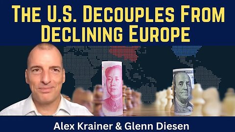 Alex Krainer (clip): U.S. Decouples From Declining Europe