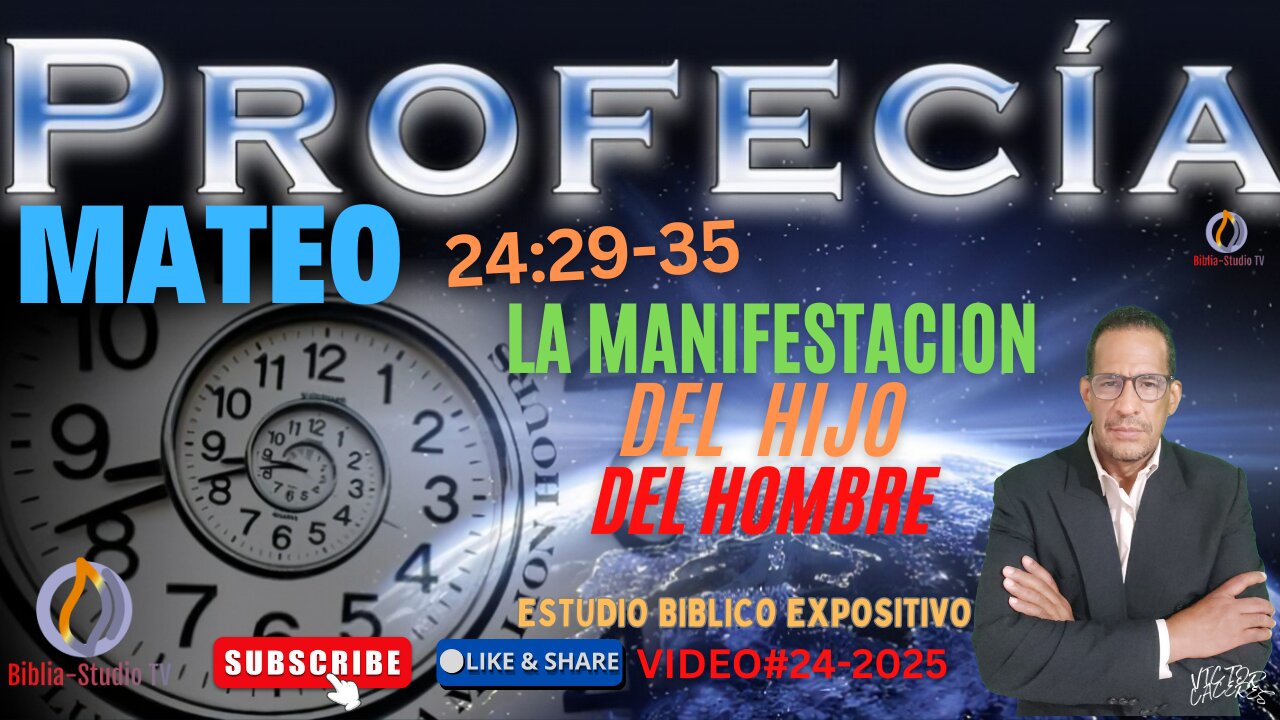VIDEO#24-2025-MATEO-24:29-35 "LA MANIFESTACION DEL HIJO DEL HOMBRE"