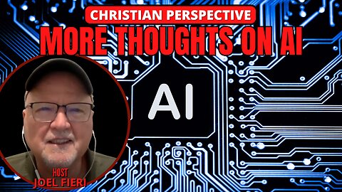 MORE THOUGHTS ON AI | CHRISTIAN PERSPECTIVE