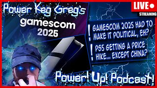 PS5 Getting A Price Hike...Except China? Gamescom 2025 Had to Make It Political | Power!Up!Podcast!