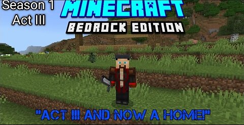 Act III And Now A Home |Minecraft Bedrock Edition | Act III Season 1