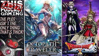 THE PLOT THICKENS! (And That's Not All!) - Dragon Quest X Online & Octopath: COTC! - CTP GAMING