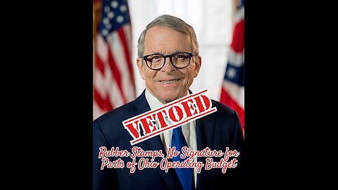 OHIO Inisder POLITICS: Gov DeWine Vetoes Parts of the State Operating Budget