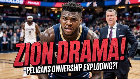 Zion Williamson STALKER DRAMA Has Pelicans Ownership Fuming!