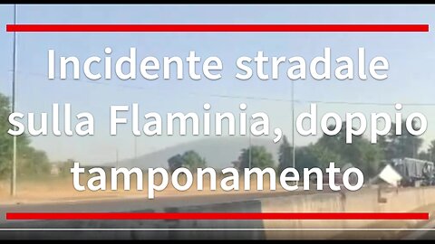 Incidente stradale sulla Flaminia, doppio tamponamento