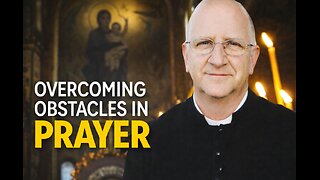 Why You Don’t Advance in Prayer: Consistency, Sacrifice, and Beating Distractions ~ Fr. Ripperger