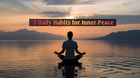 5 Simple Steps to Find Inner Peace in Daily Life For Everyone