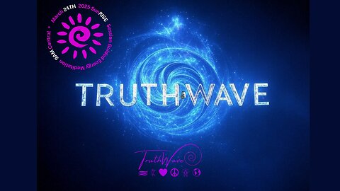TruthWave : SunRISE Energy Meditation - March 24TH 2025