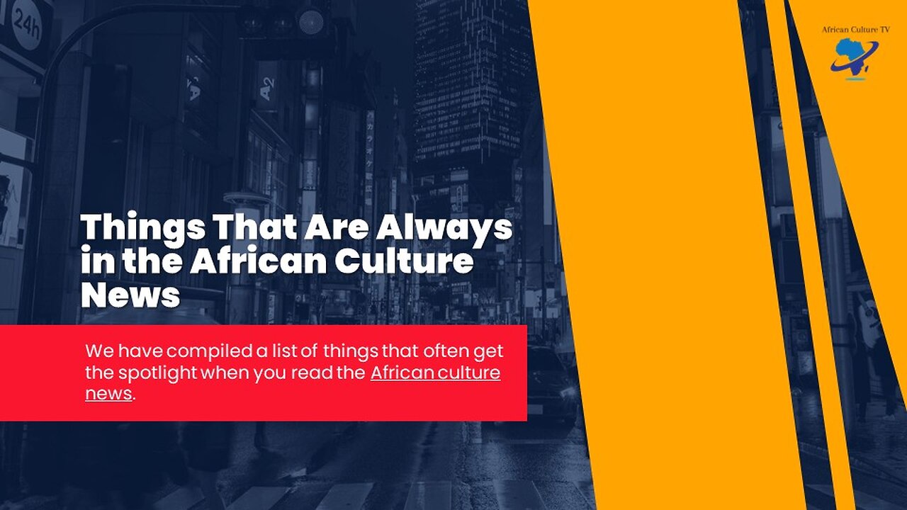Things That Always Shine in African Culture News