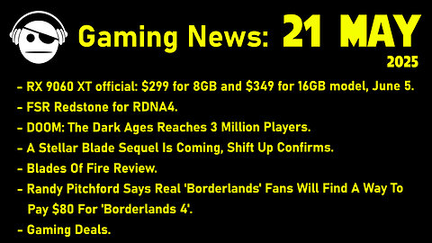 Gaming News | RX 9060 XT | DOOM TDA | Stellar Blade | Blades of Fire | Gearbox | 21 MAY 2025