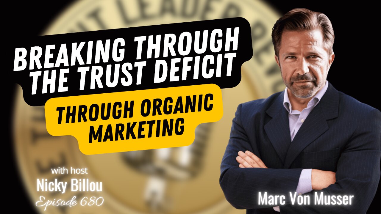 TTLR EP680: Marc Von Musser - Breaking Through The Trust Deficit Through Organic Marketing