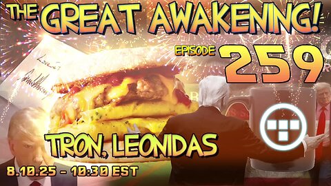 🚨8.10.25 - 10:30 EST | The Great Awakening Show! - 259 - Tron & Leonidas🚨