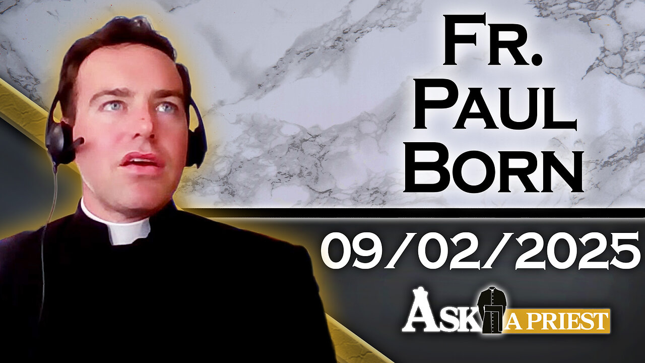 Ask A Priest Live with Fr. Paul Born - 9/2/25