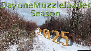 Day one Muzzleloader Season 2025