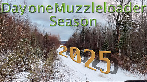 Day one Muzzleloader Season 2025