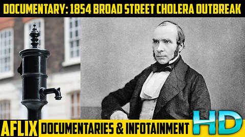 Short Documentary: The 1854 Broad Street Cholera Outbreak