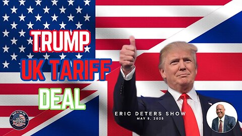 Trump UK Tariff Deal | Eric Deters Show