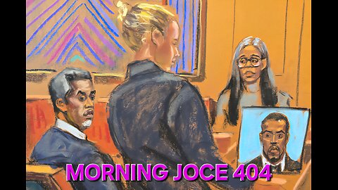 Morning Joce 404: Diddy Trial Day 7 Review: Mommy & the Assistant, 5th NO Prisoner Captured‼️