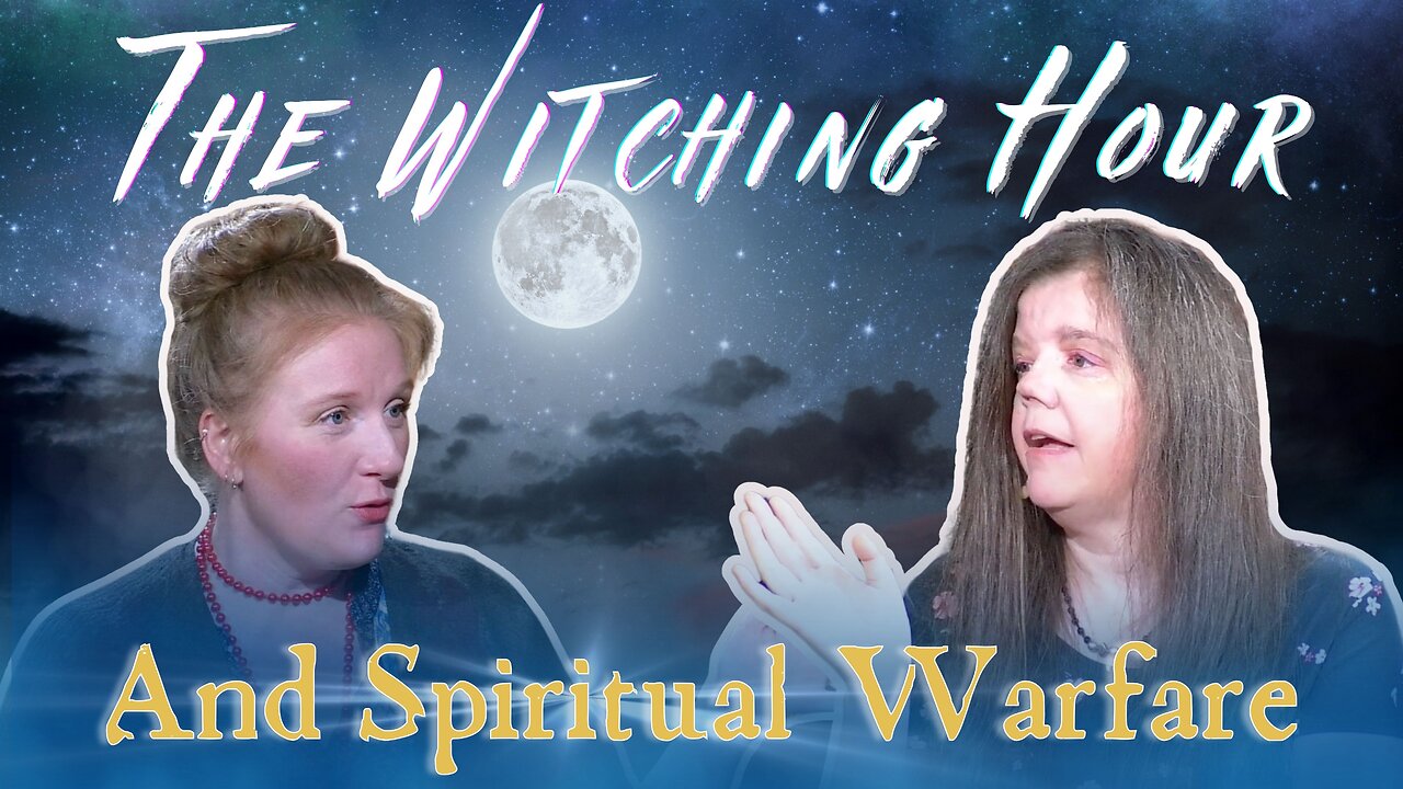 THE WITCHING HOUR AND SPIRITUAL WARFARE