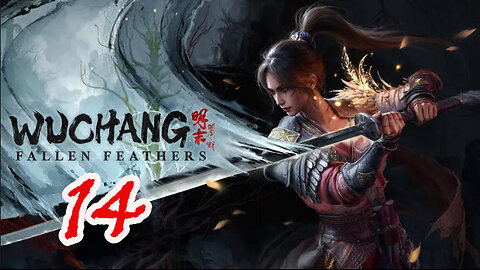 WUCHANG: Fallen Feathers - Let's Play [Part 14] General of the North & Ming General - Liu Cheng'en