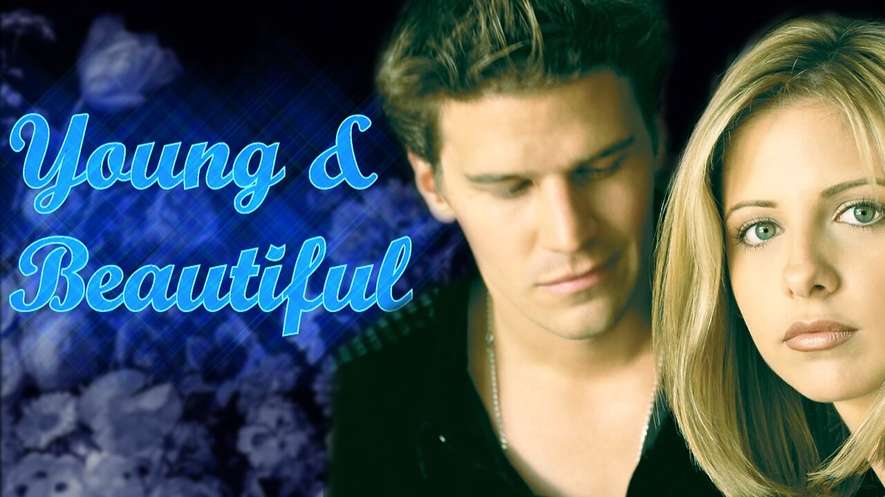 Buffy & Angel || Young And Beautiful