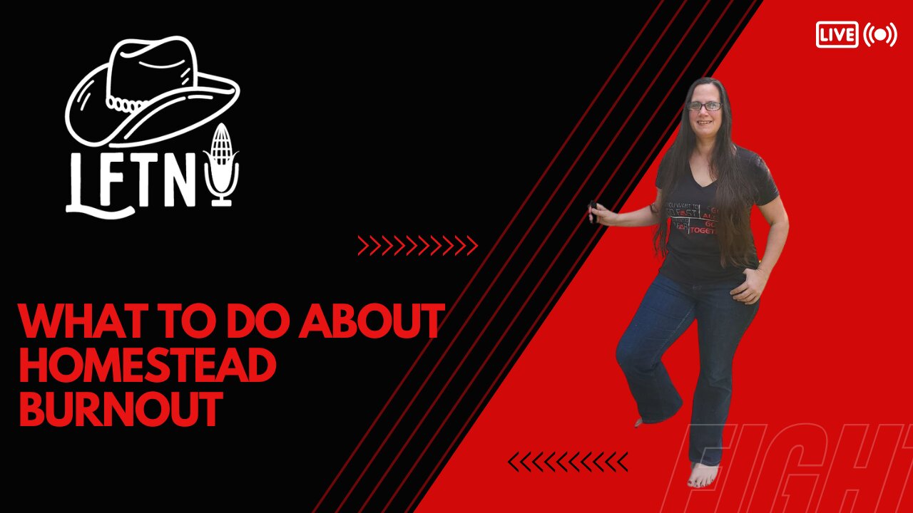 What To Do About Homestead Burnout - EP 1070