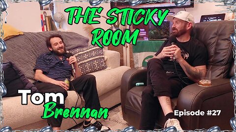 The Sticky Room Podcast #27 Tom Brennan
