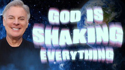 God is Shaking Everything- Why You Can’t Watch the News Without a Bible in One Hand!