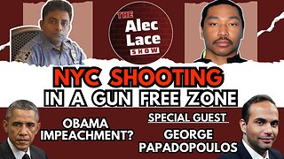 Guest: George Papadopoulos | NYC Shooting In A Gun Free Zone | The Alec Lace Show