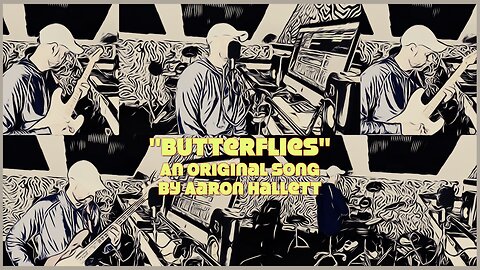 "Butterflies" an Original Song by Aaron Hallett