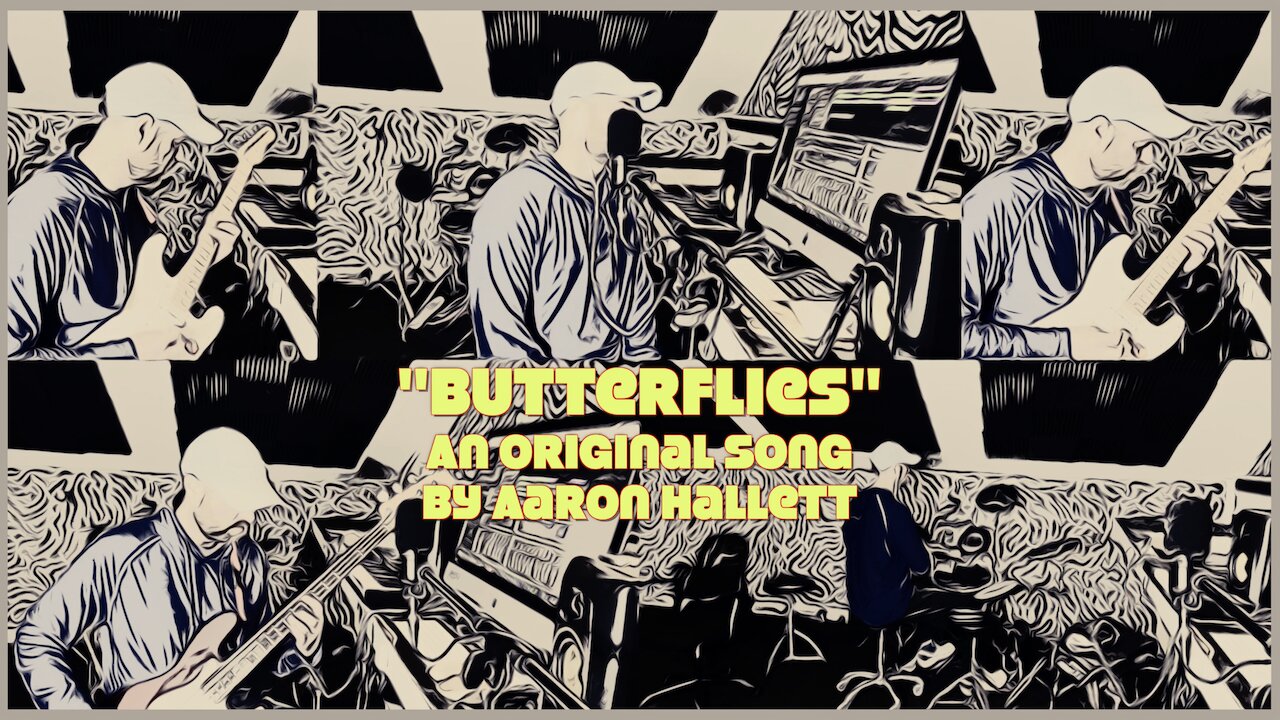 "Butterflies" an Original Song by Aaron Hallett