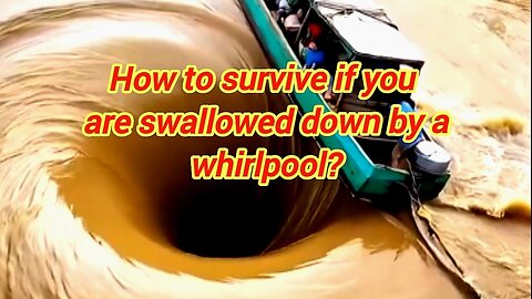 How To Survive If You Are Swallowed Down By A Whirlpool