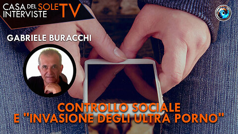 #LA CASA DEL SOLE TV | INTERVISTE – GABRIELE BURACCHI: “🛑CONTROLLO SOCIALE E 'INVASIONE DEGLI ULTRA PORNO'!!” 🛑Le tragiche conseguenze del rifiuto di Cristo |anche ad opera dei cristiani| Inviato dal Padre come ⭐Unico Salvatore!!