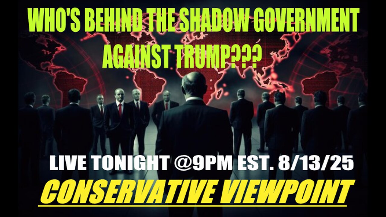 LIVE TONIGHT @ 9PM EST. ON THE CONSERVATIVE VIEWPOIT: SHADOW GOVERNMENT ACTUALLY CONTROLLING THINGS?