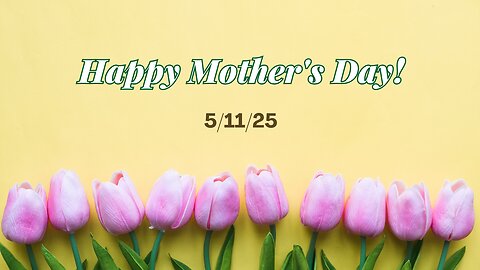 Happy Mother's Day!