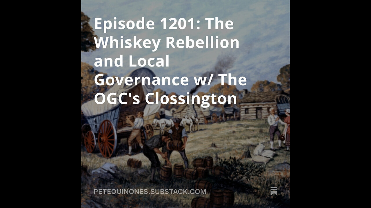 Episode 1201: The Whiskey Rebellion and Local Governance w/ The OGC's Clossington *See Description*