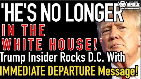 'He's No Longer in The White House'! Trump Insider Rocks D.C. With IMMEDIATE DEPARTURE Message!