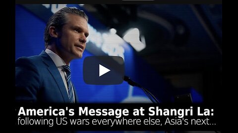 US Message at Shangri La: Following US Wars in Europe, Africa, & the Middle East, Asia’s Next