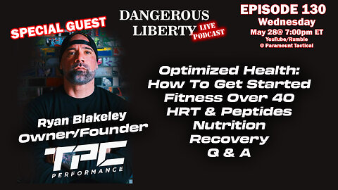 Dangerous Liberty Ep130 - Special Guest Ryan Blakeley - Optimizing Health & Fitness At Any Age