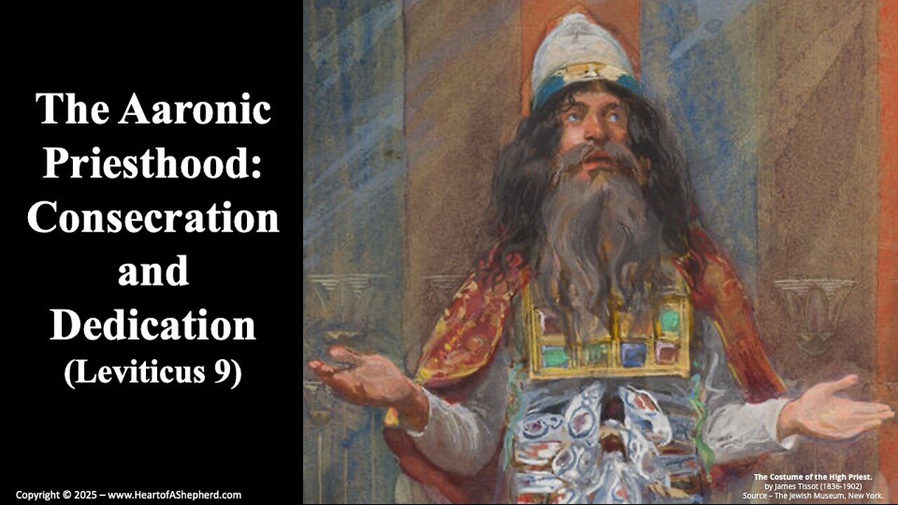 The Aaronic Priesthood: Consecration and Dedication (Leviticus 9) from www.HeartofAShepherd.com.