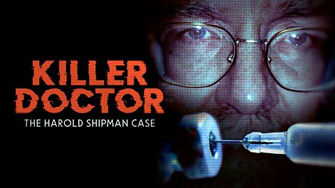 Killer Doctor- The Harold Shipman Case (2023) documentary