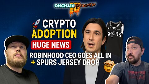 🚀 Crypto Adoption: Robinhood CEO Goes All In + Spurs x Ledger Jersey Drop!