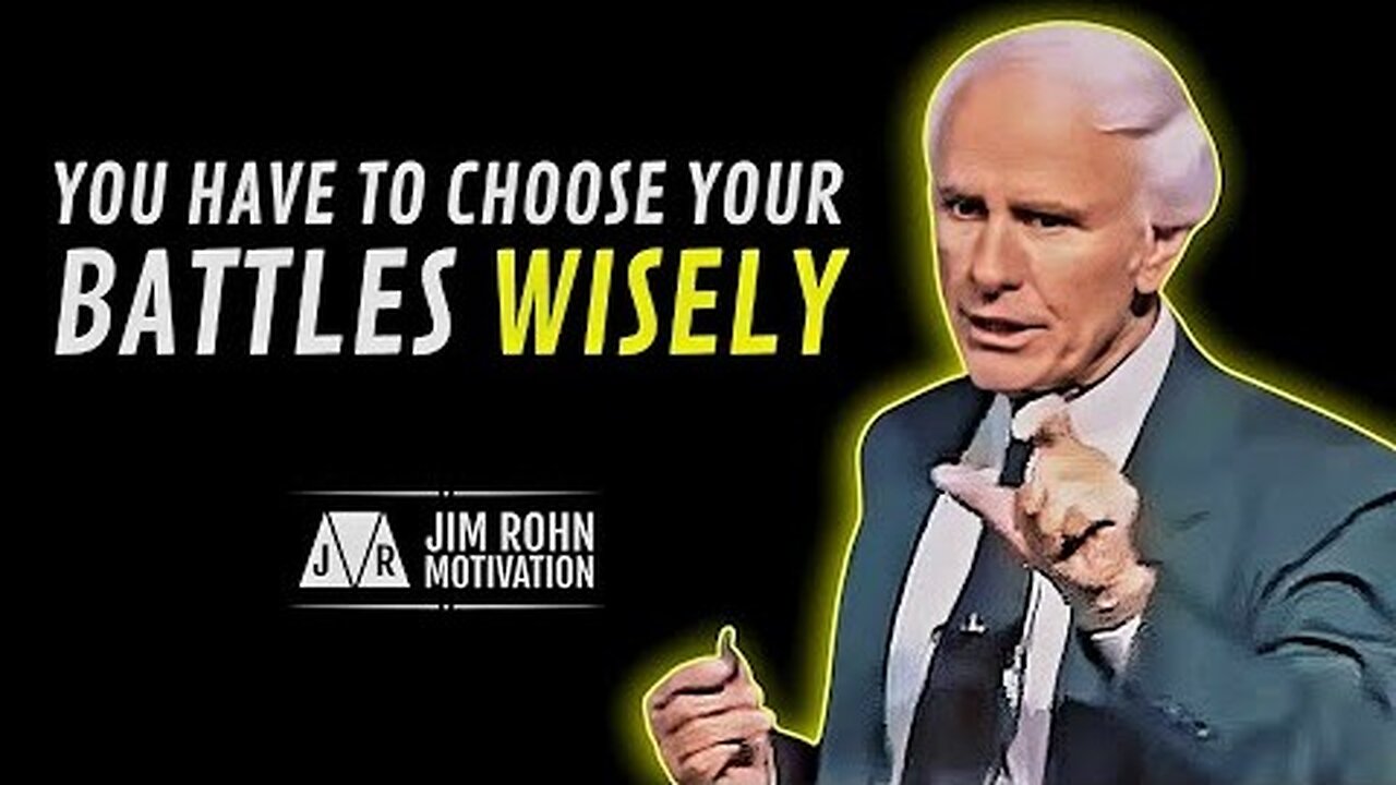Choose Your Battles Wisely | Jim Rohn Motivation