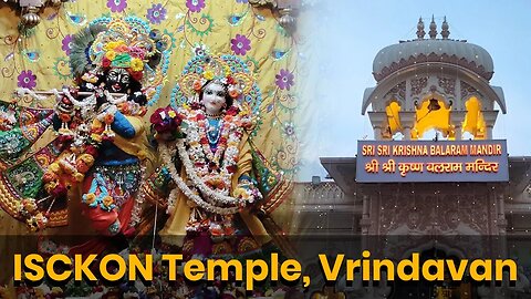 ISKCON Temple Vrindavan | Sri Sri Krishna Balaram Mandir | इस्कॉन मंदिर