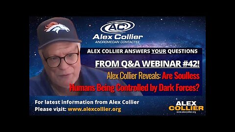 🔥Alex Collier Reveals- Are Soulless Humans Being Controlled by Dark Forces