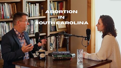 Dr. Matt Clark: Abortion in South Carolina, the Failure of the Church, & What Christians Can Do Now