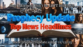Prophecy Update Top News Headlines - (11/12/25)