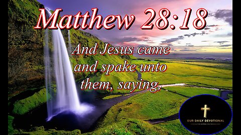 Matthew 28:18, All power is given unto me in heaven and in earth.