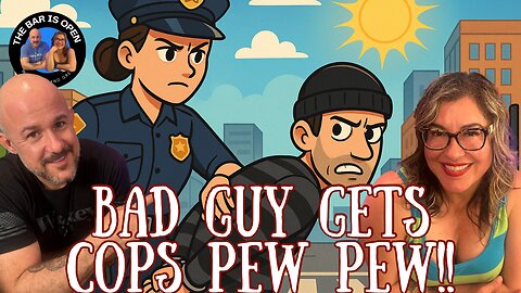 Bad Guy Gets Cops Pew Pew - TBIO 495